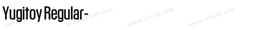 Yugitoy Regular字体转换 Yugitoy Regular字体转换